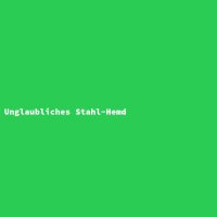 Unglaubliches Stahl-Hemd